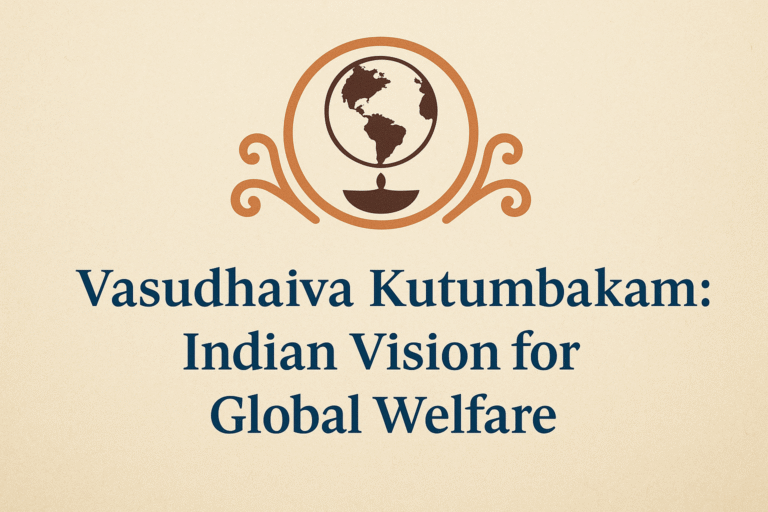Vasudhaiva Kutumbakam - Indian Vision for Global Welfare